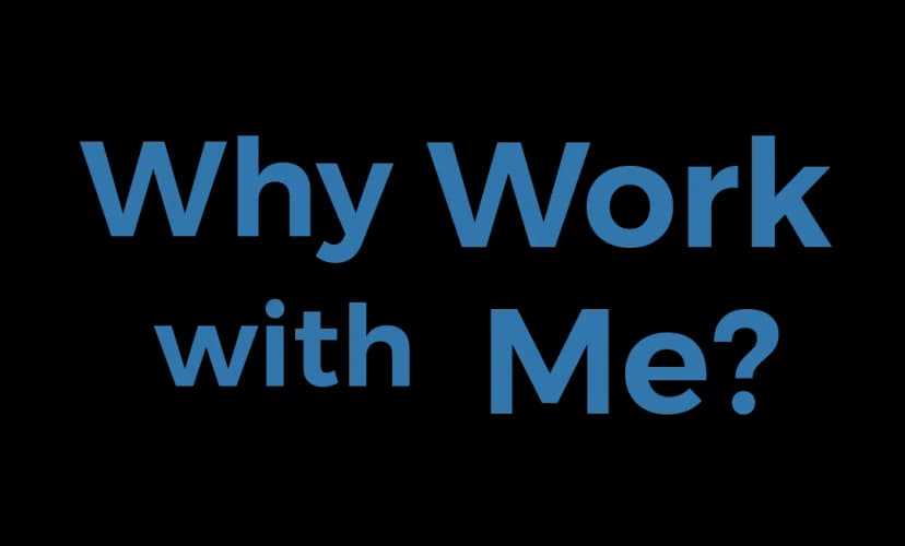 Why Work With Me?